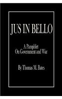 Jus in Bello: A Pamphlet On Government and War