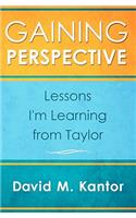 Gaining Perspective, Lessons I'm Learning from Taylor