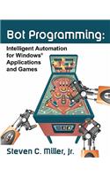 Bot Programming: Intelligent Automation for Windows Applications and Games