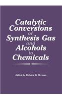 Catalytic Conversions of Synthesis Gas and Alcohols to Chemicals