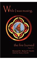 While I Was Musing, the Fire Burned
