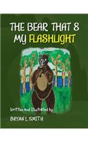 The Bear That 8 My Flashlight