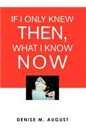 If I Only Knew Then, What I Know Now