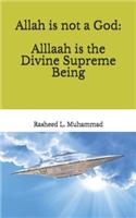 Allah is not a God: Alllaah Is The Supreme Being