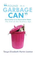 Found in a Garbage Can: Generation X to Generation Next: The End of the Godless Age
