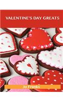 Valentine's Day Greats: Delicious Valentine's Day Recipes, the Top 89 Valentine's Day Recipes