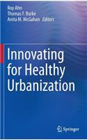 Innovating for Healthy Urbanization