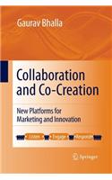 Collaboration and Co-Creation: New Platforms for Marketing and Innovation