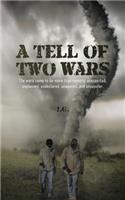 A Tell of Two Wars: The Wars Came to Be More Than Rumors; Unexpected, Unplanned, Undeclared, Unwanted, and Unpopular.