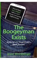 Boogeyman Exists; And He's In Your Child's Back Pocket
