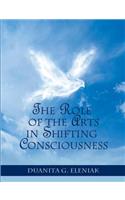 Role Of The Arts In Shifting Consciousness