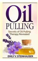 Oil Pulling: Secrets of Oil Pulling Therapy Revealed
