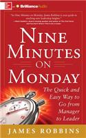 Nine Minutes on Monday: The Quick and Easy Way to Go from Manager to Leader