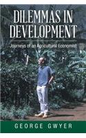 Dilemmas in Development: Journeys of an Agricultural Economist
