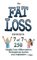 Fat Loss Tips: The Fat Loss Series: Book 7 of 7 - 350 Weight Loss Affirmations, Motivational Quotes, and Inspiration (Weight Loss Motivation Strategies, Weight Los