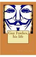 Guy Fawkes, his life