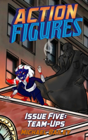 Action Figures - Issue Five: Team-Ups