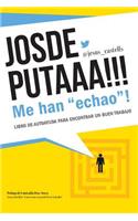 JOSDEPUTAAA!!! Me han 