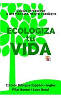 ECOLOGIZA tu VIDA - Edición Bilingüe Español - Inglés