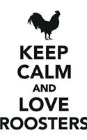 Keep Calm Love Roosters Workbook of Affirmations Keep Calm Love Roosters Workbook of Affirmations: Bullet Journal, Food Diary, Recipe Notebook, Planner, to Do List, Scrapbook, Academic Notepad