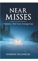 Near Misses: Dominic-Not Your Average Guy