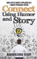 Connect Using Humor and Story: How I Got 18 Laughs 3 Applauses in a 7 Minute Persuasive Speech