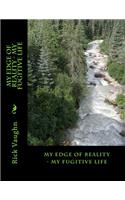 My Edge of Reality - My Fugitive Life