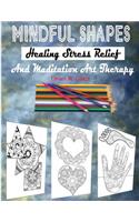 Mindful Shapes, Healing Stress Relief, and Meditation Art Therapy