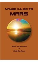 Maybe I'll Go to Mars