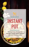 Instant Pot Cookbook: 100 Super Easy Recipes for Everyday Healthy Home Cooking + Electric Pressure Cooker