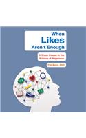 When Likes Aren't Enough Lib/E: A Crash Course in the Science of Happiness