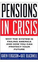 Pensions in Crisis: Why the System Is Failing America and How You Can Protect Your Future