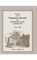 Abstracts of the Proprietary Records of the Provincial Court of Maryland, 1637-1658