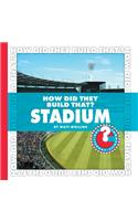 How Did They Build That? Stadium