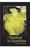 I Walked in the Sunshine