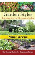 Garden Styles: Introduction to 25 Garden Styles: Gardening Basics for Beginners Series