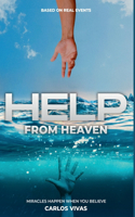 Help from Heaven: Miracles Happen When You Believe