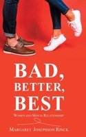 Bad, Better, Best: Women and Men in Relationship