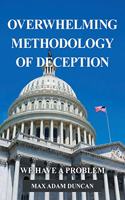 Overwhelming Methodology of Deception: We Have a Problem