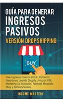 Guía Para Generar Ingresos Pasivos Versión Drop Shipping