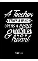 A Teacher Takes A Hand Opens A Mind And Touches A Heart