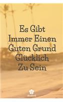 Es Gibt Immer Einen Guten Grund Glücklich Zu Sein