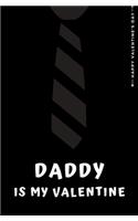 Happy Valentine's Day DADDY IS MY VALENTINE