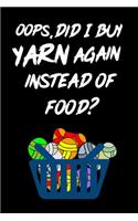 Oops. Did I Buy Yarn Again Instead of Food?