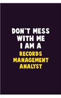 Don't Mess With Me, I Am A Records Management Analyst: 6X9 Career Pride 120 pages Writing Notebooks