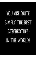 You Are Quite Simply The Best Stepbrother In The World!: A Simple, Beautiful And Unique Gift Of Appreciation For A Much Loved Stepbrother.