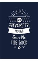 My Favorite Mother Gave Me This Book: Daughter and Son Thank You And Appreciation Gifts from Mom. Beautiful Gag Gift for Dad. Fun, Practical And Classy Alternative to a Card for Mother