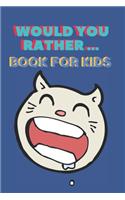 Would You Rather ... Book For Kids