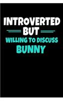 Introverted But Willing To Discuss Bunny