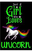 Just A Girl Who Loves Unicorn: Best Gift for Unicorn Lovers Girl, 6x9 inch 100 Pages Christmas & Birthday Gift / Journal / Notebook / Diary